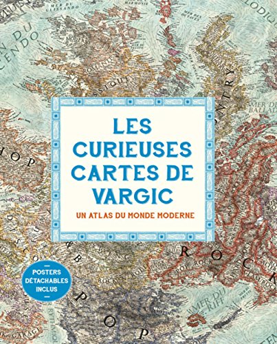 Stock image for Les Curieuses Cartes De Vargic : Un Atlas Du Monde Moderne for sale by RECYCLIVRE