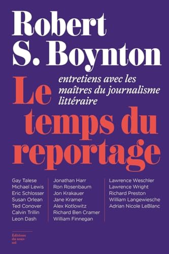 Imagen de archivo de Le Temps du reportage: Entretiens avec les matres du journalisme littraire [Broch] S. Boynton, Robert a la venta por BIBLIO-NET