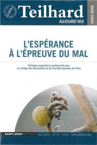 Beispielbild fr Teilhard aujourd'hui, N 41, Mars 2012 : L'esprance  l'preuve du mal : Un dialogue avec Teilhard de Chardin zum Verkauf von medimops