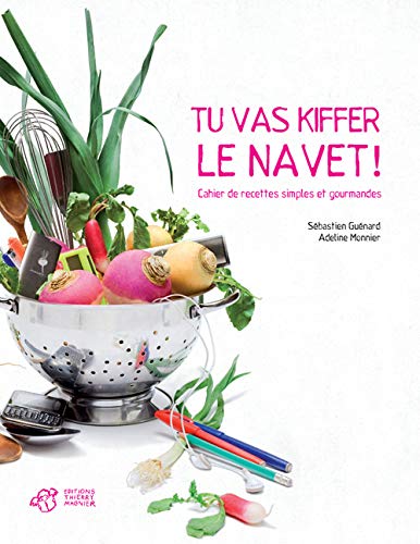 Imagen de archivo de Tu vas kiffer le navet ! : Cahier de recettes simples et gourmandes a la venta por Ammareal