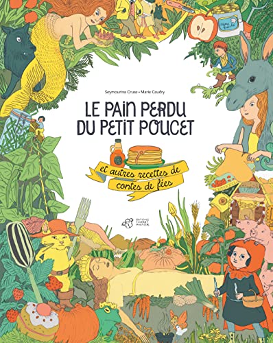 Beispielbild fr Le pain perdu du petit Poucet et autres recettes de contes de fes zum Verkauf von Ammareal