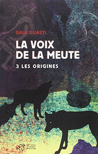 Beispielbild fr La voix de la meute, Tome 3 : Les origines zum Verkauf von Ammareal