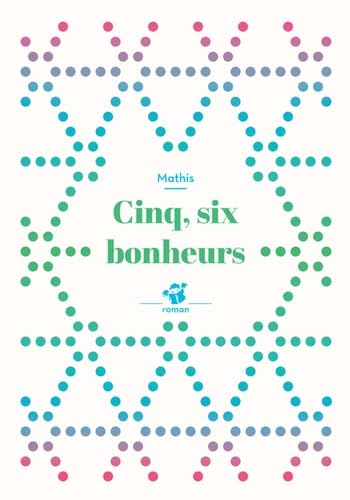 9782364747036: Cinq, six bonheurs