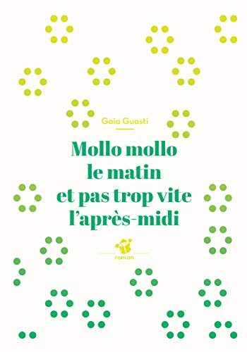 Beispielbild fr Mollo mollo le matin et pas trop vite l'aprs-midi [Poche] Guasti, Gaia zum Verkauf von BIBLIO-NET