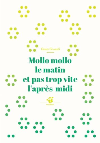 Stock image for Mollo mollo le matin et pas trop vite l'aprs-midi [Poche] Guasti, Gaia for sale by BIBLIO-NET
