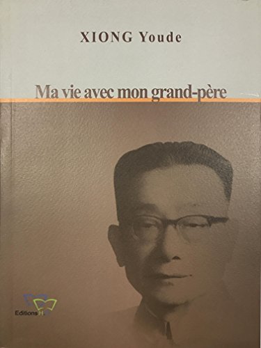 Stock image for Ma vie avec mon grand-pre XIONG Qinglai for sale by Ammareal