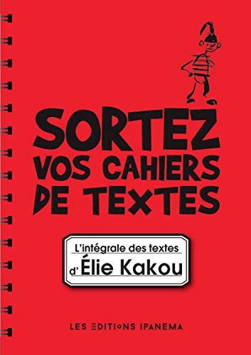 Stock image for Sortez vos cahiers de textes ! L'intgrale des textes d'Elie Kakou for sale by medimops