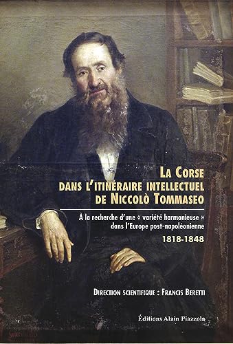Stock image for La Corse dans l'itin�raire intellectuel de Noccolo Tommaseo: � la recherche d'une vari�t� harmonieuse dans l'Europe post-napol�onienne