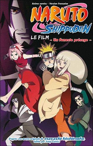Naruto Shippuden, le film - Un funeste prÃ©sage - Un funeste prÃ©sage (9782364800137) by KISHIMOTO, Masashi