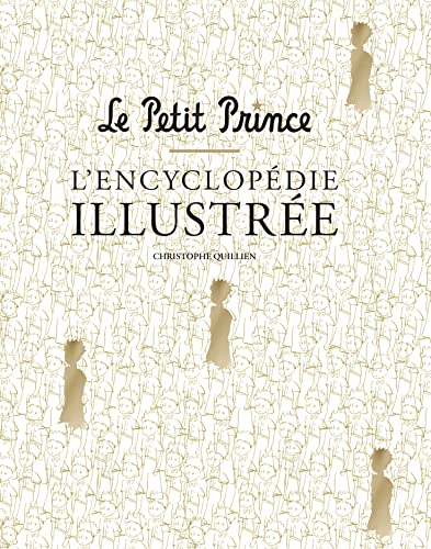 Beispielbild fr LE PETIT PRINCE L'ENCYCLOPEDIE ILLUSTREE zum Verkauf von Le Monde de Kamlia