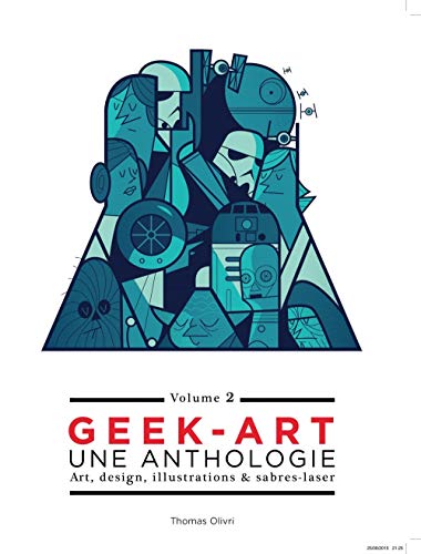 Beispielbild fr Geek-Art - tome 2 - Geek-Art, une anthologie Vol. 2 : Art, design, illustrations & sabres-laser - 2e dition zum Verkauf von medimops