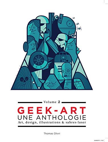 9782364803527: Geek art, une anthologie: Volume 2, Art, design, illustrations & sabres-laser