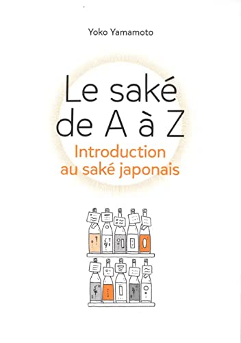 Beispielbild fr Le sak de A  Z: Introduction au sak japonais zum Verkauf von Librairie Th  la page