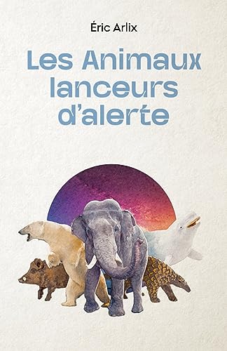 Beispielbild fr Les animaux lanceurs d'alerte zum Verkauf von Ammareal