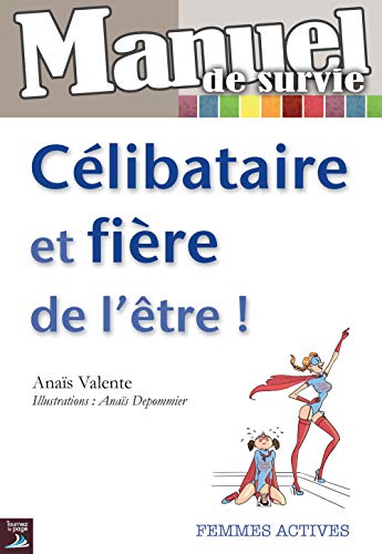 Beispielbild fr Manuel de survie : Clibataire et fire de l'tre ! zum Verkauf von Ammareal