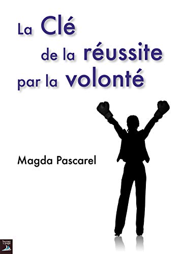 9782364830608: La cl de la russite par la volont