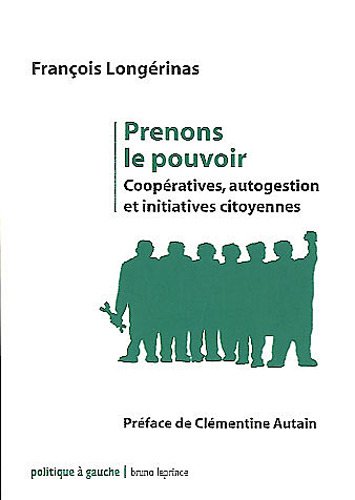 Stock image for Prenons le pouvoir : Coopratives, autogestion et initiatives citoyennes for sale by medimops