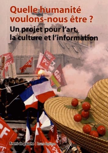 Imagen de archivo de Quelle humanit voulons-nous tre ? : Un projet pour l'art, la culture et l'information a la venta por Librairie Th  la page