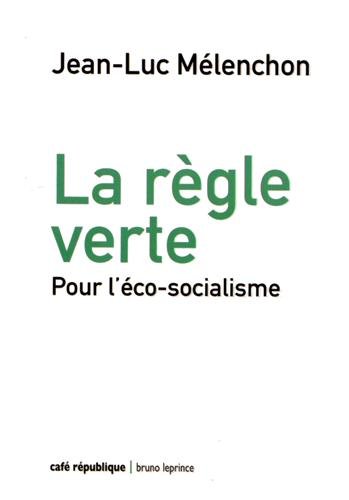 Beispielbild fr La rgle verte : Pour l'co-socialisme zum Verkauf von medimops
