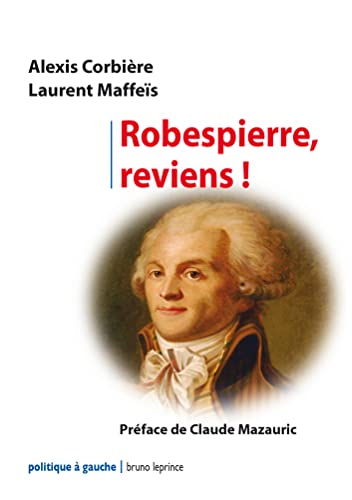 Imagen de archivo de Robespierre, reviens ! a la venta por Ammareal