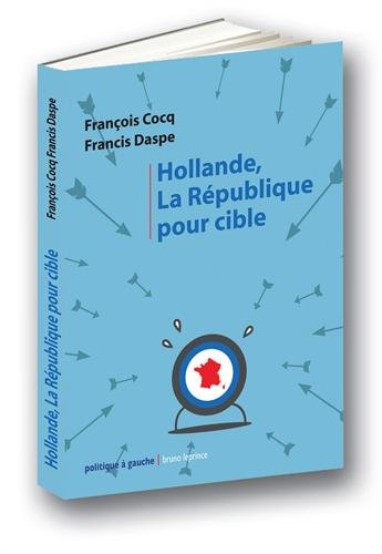 Stock image for Hollande, la Rpublique pour cible for sale by Ammareal