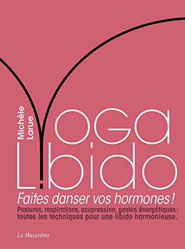 Imagen de archivo de Yoga Libido - Faites danser vos hormones ! a la venta por medimops