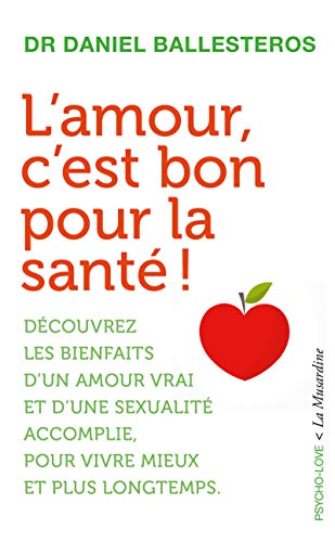 Beispielbild fr L'amour, c'est bon pour la sant! zum Verkauf von Ammareal