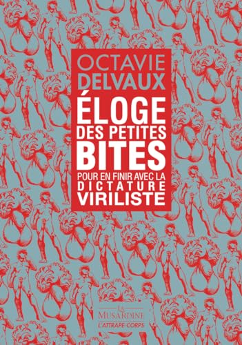 Imagen de archivo de Eloge des petites bites - Pour en finir avec la dictature viriliste [FRENCH LANGUAGE - Soft Cover ] a la venta por booksXpress