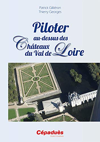 9782364930872: Piloter au dessus des Chteaux du Val de Loire