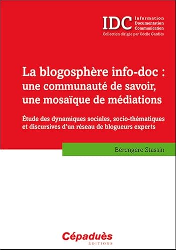 Imagen de archivo de La blogosphre info-doc : une communaut de savoir, une mosaque de mdiations a la venta por Ammareal