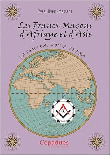 Beispielbild fr Les Francs-Maons d'Afrique et d'Asie [Broch] Hivert-Messeca, Yves zum Verkauf von BIBLIO-NET