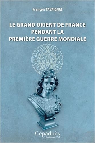 Stock image for Le Grand Orient de France pendant la Premire Guerre mondiale for sale by Gallix