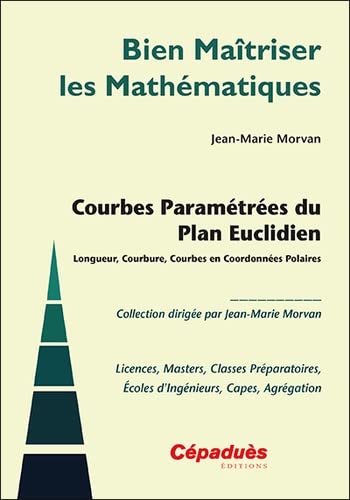 Beispielbild fr Courbes Paramtres du Plan Euclidien: Longueur, Courbure, Courbes en Coordonnes Polaires zum Verkauf von Gallix