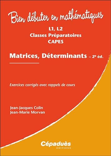 Beispielbild fr Matrices, Dterminants. 2e dition: Exercices corrigs avec rappels de cours zum Verkauf von Gallix
