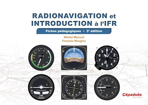 Beispielbild fr Radionavigation et introduction  l'IFR. Fiches pdagogiques 3e dition zum Verkauf von Gallix