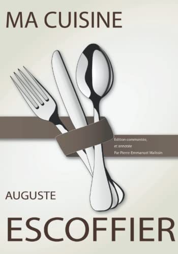 Imagen de archivo de Ma cuisine: dition commente et annote par Pierre-Emmanuel Malissin (French Edition) a la venta por GF Books, Inc.