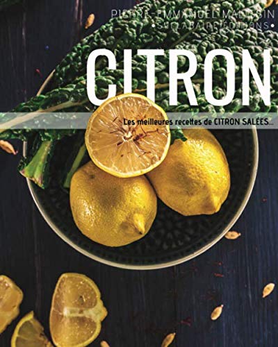 Stock image for Citron: Recettes sales (Cuisine et mets de A  Z) (French Edition) for sale by GF Books, Inc.