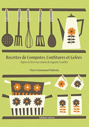 9782365043304: Recettes de Compotes, Confitures et Geles (La cuisine d'Auguste Escoffier)
