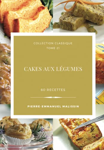 Stock image for Cakes aux lgumes 60 recettes (Collection classique) (French Edition) for sale by GF Books, Inc.