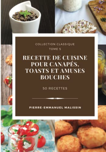 Stock image for Recette de cuisine pour Canaps, Toasts et Amuses Bouches 50 recettes (Collection classique) (French Edition) for sale by Book Deals
