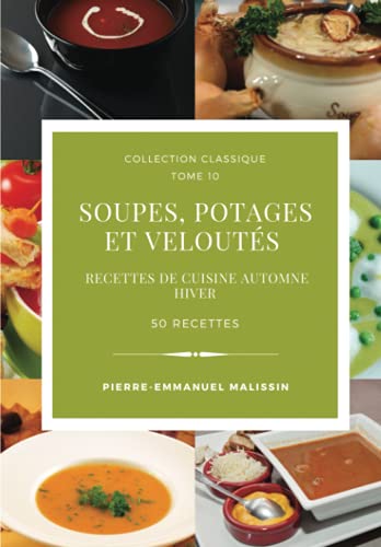 Stock image for Soupes, Potages et Velouts recettes de cuisine Automne Hiver (Collection classique) (French Edition) for sale by Book Deals