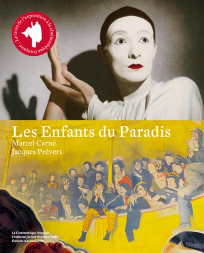 Stock image for Les Enfants du Paradis, Marcel Carn, Jacques Prvert : Exposition  la Cinmathque franaise du 24 octobre 2012 au 27 janvier 2013 for sale by medimops