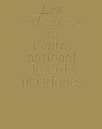 Imagen de archivo de COLLECTION DU CENTRE NATIONAL DES ARTES PLASTIQUES a la venta por AG Library