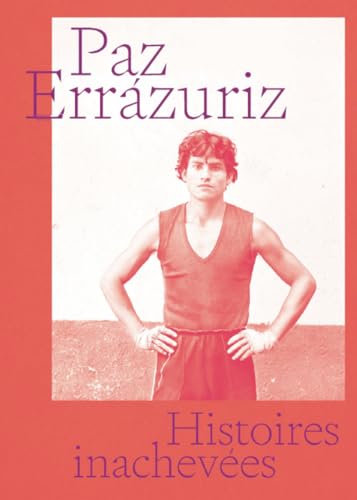 Beispielbild fr Paz Errazuriz : Histoires Inacheves zum Verkauf von RECYCLIVRE
