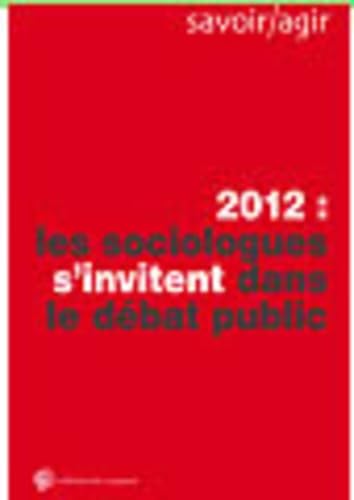 Beispielbild fr Savoir, Agir. 2012, Les Sociologues S'invitent Dans Le Dbat Public zum Verkauf von RECYCLIVRE