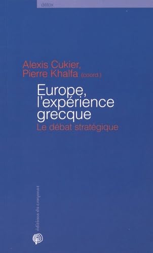 Stock image for Europe, l'exp rience grecque : Le d bat strat gique [Paperback] Cukier, Alexis; Khalfa, Pierre and Collectif for sale by LIVREAUTRESORSAS