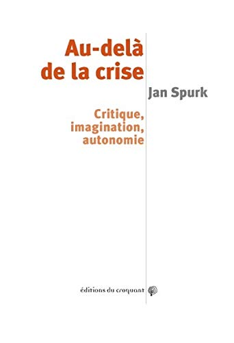 Stock image for Au-del de la crise critique, imagination, autonomie for sale by Gallix