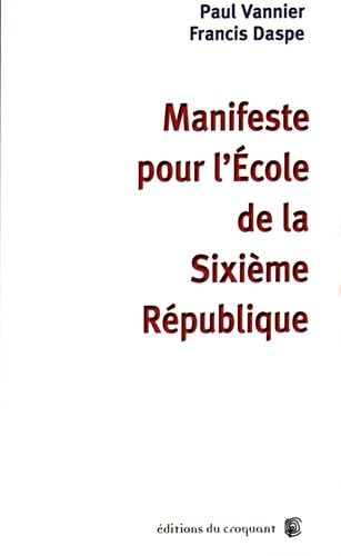 Beispielbild fr Manifeste pour l'Ecole de la Sixime Rpublique zum Verkauf von Ammareal