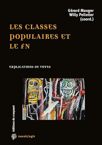 Beispielbild fr Les classes populaires et le FN : Explications de vote [Broch] Collectif; Mauger, Grard et Pelletier, Willy zum Verkauf von BIBLIO-NET