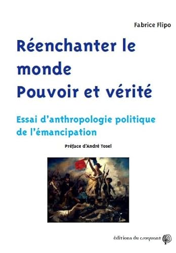 Beispielbild fr Renchanter le monde : Pouvoir et vrit [Broch] Flipo, Fabrice et Tosel, Andr zum Verkauf von BIBLIO-NET